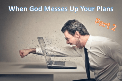 God messes up your plans 2
