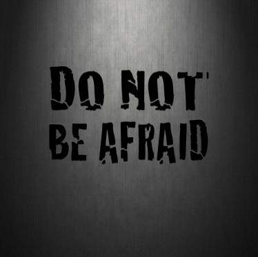 Do not be afraid