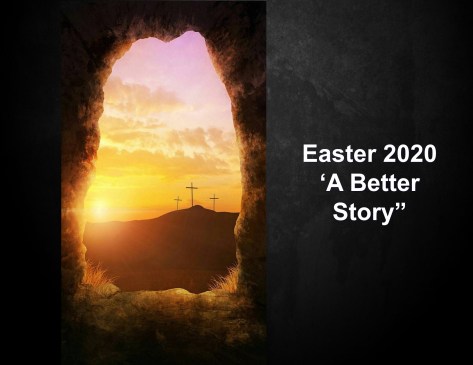 Easter 2020 A Better Story