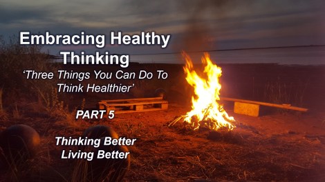 Embracing Healthy Thinking pt 5