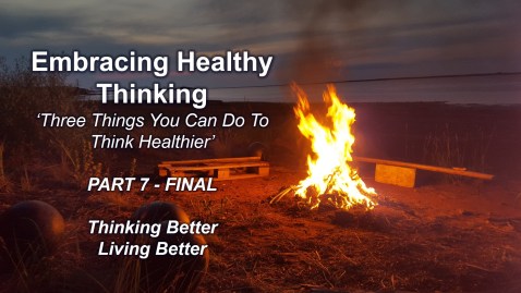 Embracing Healthy Thinking pt 7